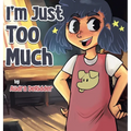 I'm Just Too Much - Hardcover