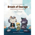 Breath of Courage: Mindful Breathing for Brave Little Souls (The Coolest Trio in the Neighborhood Series) - Paperback