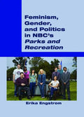 Feminism, Gender, and Politics in NBC's «Parks and Recreation» - Paperback