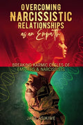 Overcoming Narcissistic Relationships as an Empath: Breaking Karmic Cycles of Empaths & Narcissist - Paperback