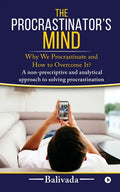 The Procrastinator's Mind: Why We Procrastinate and How to Overcome It? - Paperback