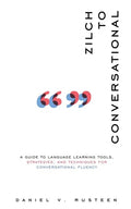 Zilch to Conversational: A guide to language learning tools, strategies, and techniques for conversational fluency - Paperback