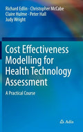 Cost Effectiveness Modelling for Health Technology Assessment: A Practical Course - Hardcover