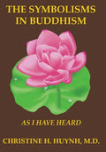 The Symbolisms in Buddhism: A Clear, Engaging, And In-depth Writing On The Buddha's Philosophies With Many Life Examples. Learn How To Put His Tea - Hardcover