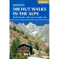 100 Hut Walks in the Alps: Routes for Day and Multi-Day Walks - Paperback