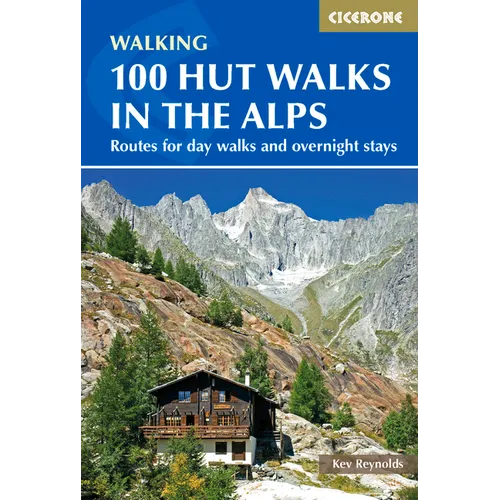 100 Hut Walks in the Alps: Routes for Day and Multi-Day Walks - Paperback