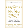 The Chronicles of Nai Nai: Beyond What Was Asked for or Imagined - Paperback