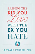 Raising the Kid You Love with the Ex You Hate - Paperback