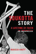 The Soukotta Story: A Lifetime of Faith in Indonesia - Paperback