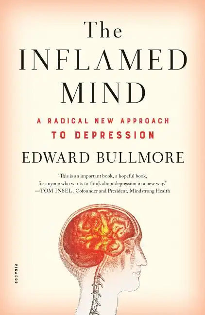 The Inflamed Mind: A Radical New Approach to Depression - Paperback