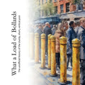 What a Load of Bollards: The unofficial history of the sturdy, short, vertical post - Paperback