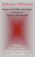 Making a Difference: Essays on the Bible and Judaism in Honor of Tamara Cohn Eskenazi - Hardcover