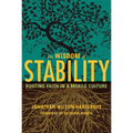 Wisdom of Stability: Rooting Faith in a Mobile Culture - Paperback