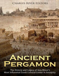 Ancient Pergamon: The History and Legacy of Asia Minor's Most Influential Greek Cultural Center in Antiquity - Paperback
