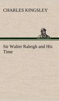 Sir Walter Raleigh and His Time - Hardcover