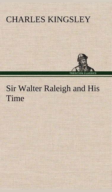 Sir Walter Raleigh and His Time - Hardcover