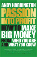Passion Into Profit: How to Make Big Money from Who You Are and What You Know - Paperback