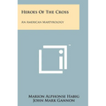 Heroes Of The Cross: An American Martyrology - Paperback