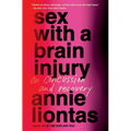 Sex with a Brain Injury: On Concussion and Recovery - Paperback