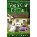 Yoga Can Be Fatal: A Senior Sleuthing Club Cozy Mystery - Book 3 - Paperback