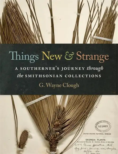 Things New and Strange: A Southerner's Journey Through the Smithsonian Collections - Hardcover