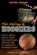 The Making of Hoosiers: How a Small Movie from the Heartland Became One of America's Favorite Films - Paperback