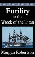 Futility or The Wreck of the Titan - Hardcover