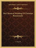 The Chemical Wedding Of Christian Rosencreutz - Hardcover