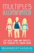 Multiples Illuminated: Life with Twins and Triplets, the Toddler to Tween Years - Paperback