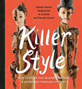 Killer Style: How Fashion Has Injured, Maimed, and Murdered Through History - Hardcover