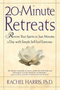 20-Minute Retreats: Revive Your Spirit in Just Minutes a Day with Simple Self-Led Practices - Paperback