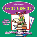 See It & Say It! Jumbo Workbook Edition First Grade Sight Words - Paperback