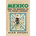 Mexico: Volume 1, from the Beginning to the Spanish Conquest - Hardcover