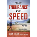 The Endurance of Speed: The Revolutionary New Way to Train for Marathons & Half-Marathons - Paperback