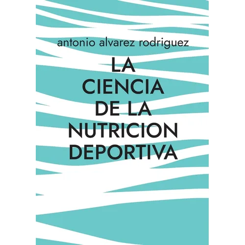 La Ciencia de la Nutricion Deportiva: Nutricion Deportiva - Paperback