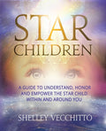 Star Children: A Guide to Understand, Honor and Empower the Star Child Within and Around You - Paperback