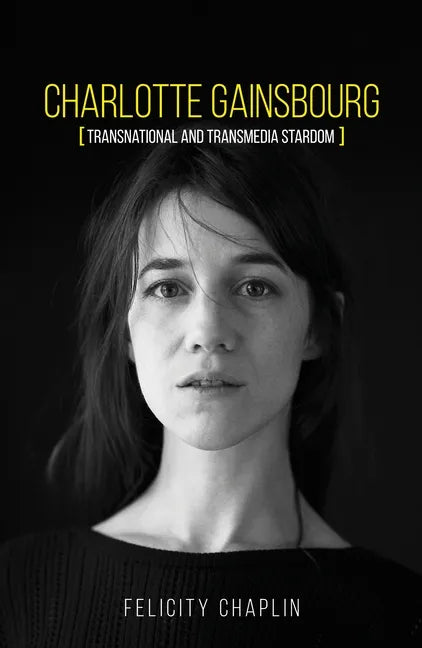 Charlotte Gainsbourg: Transnational and Transmedia Stardom - Hardcover