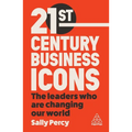 21st Century Business Icons: The Leaders Who Are Changing Our World - Hardcover