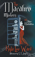 The Macabre Modern and Other Morbidities - Hardcover