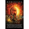 Solar Returns: The Ultimate Guide to the Sun Returning, Predictive Astrology for Beginners, the Twelve Houses, Planets in Transits, a - Hardcover