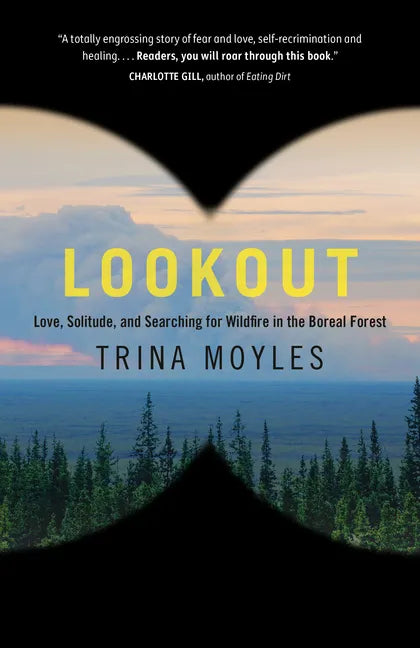 Lookout: Love, Solitude, and Searching for Wildfire in the Boreal Forest - Paperback