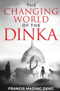 The Changing World of the Dinka - Paperback