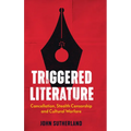 Triggered Literature: Cancellation, Stealth Censorship and Cultural Warfare - Paperback