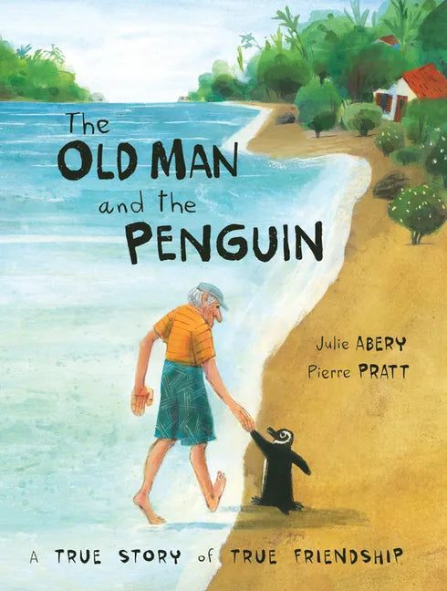 The Old Man and the Penguin: A True Story of True Friendship - Hardcover