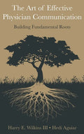 The Art of Effective Physician Communication: Building Fundamental Roots - Paperback