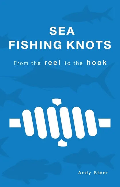 Sea Fishing Knots - from the reel to the hook - Paperback