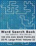 Word Search Book For Adults: Pro Series, 100 Zig Zag Maze Puzzles, 20 Pt. Large Print, Vol. 32 - Paperback