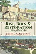 Rise, Ruin & Restoration: A History of Sutter's Fort - Paperback