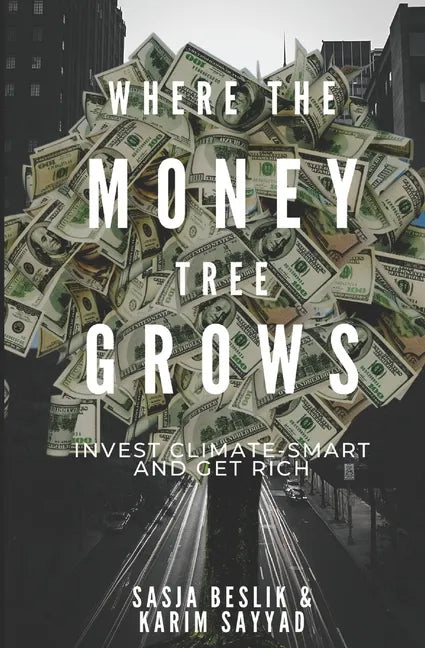 Where the Money Tree Grows: Invest Climate-Smart and Get Rich - Paperback