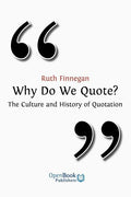 Why Do We Quote? the Culture and History of Quotation. - Paperback